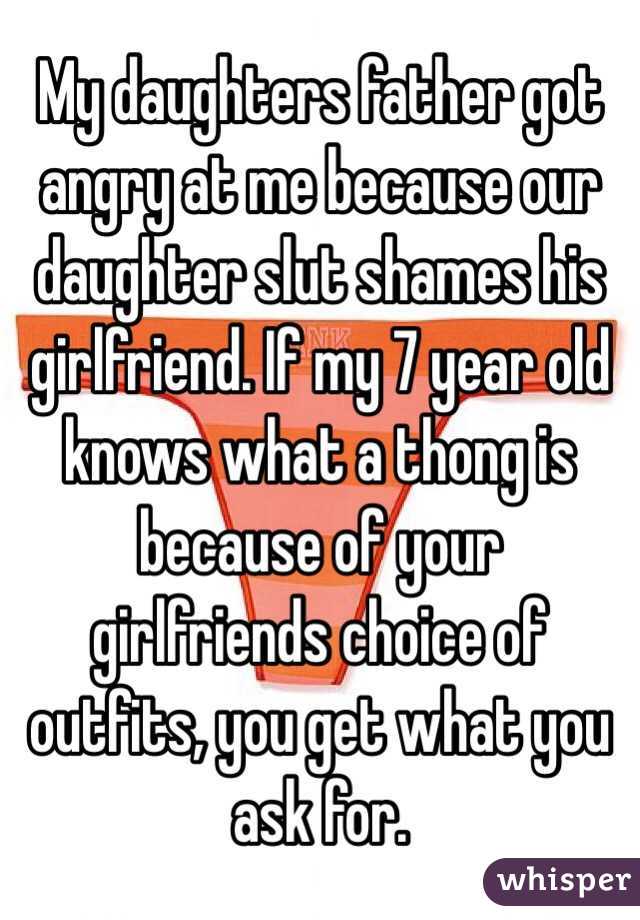 My daughters father got angry at me because our daughter slut shames his  girlfriend. If my