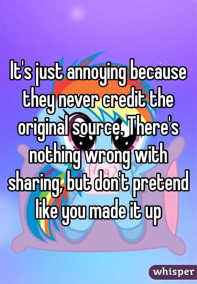 It's just annoying because they never credit the original source. There's nothing wrong with sharing, but don't pretend like you made it up