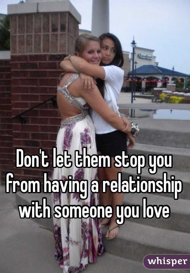 Don't let them stop you from having a relationship with someone you love