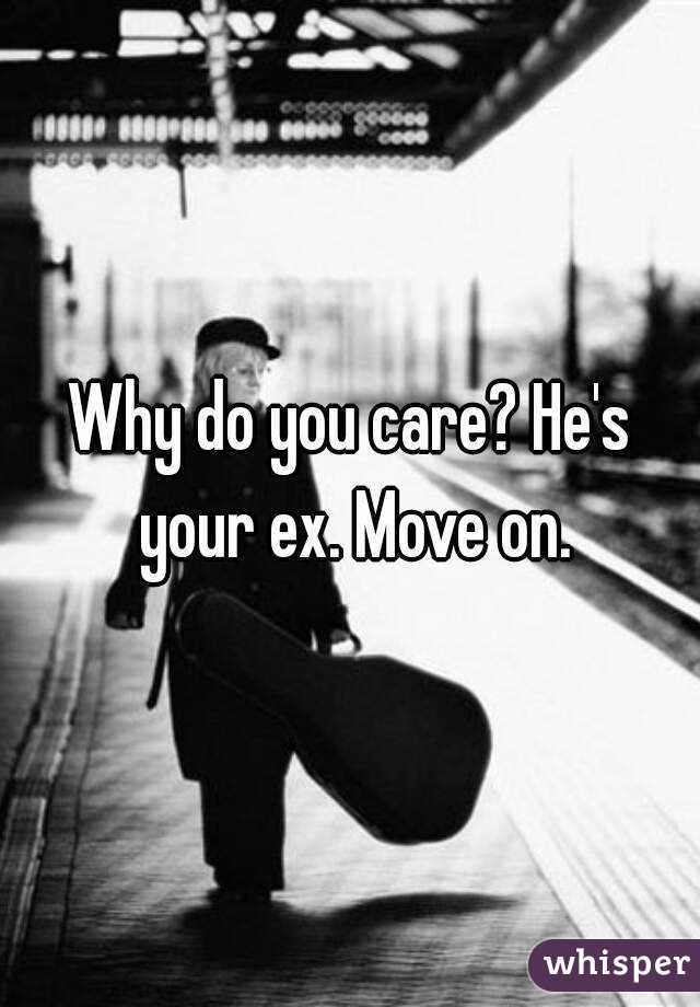 Why do you care? He's your ex. Move on.