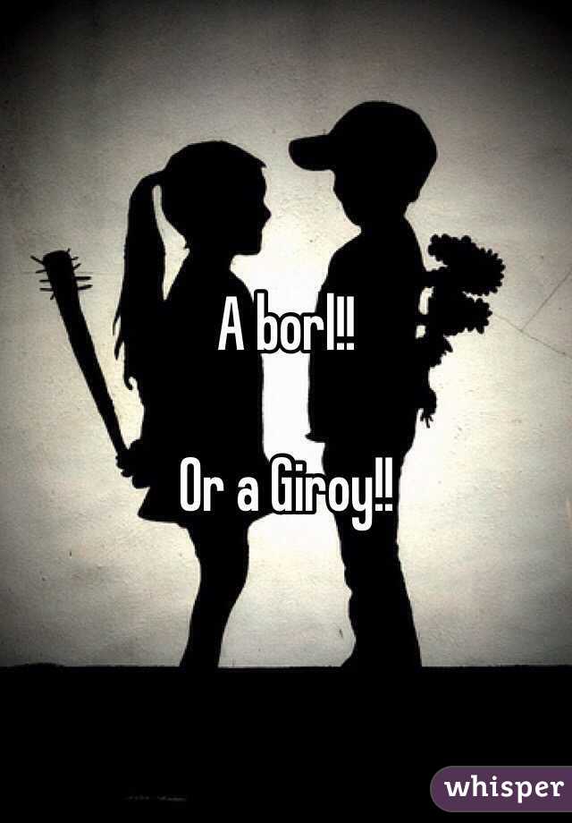 A borl!!

Or a Giroy!!