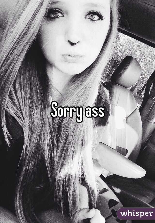 Sorry ass
