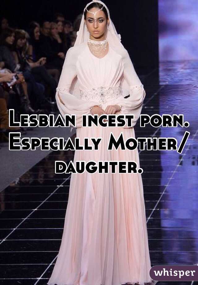 640px x 920px - Lesbian incest porn. Especially Mother/daughter.