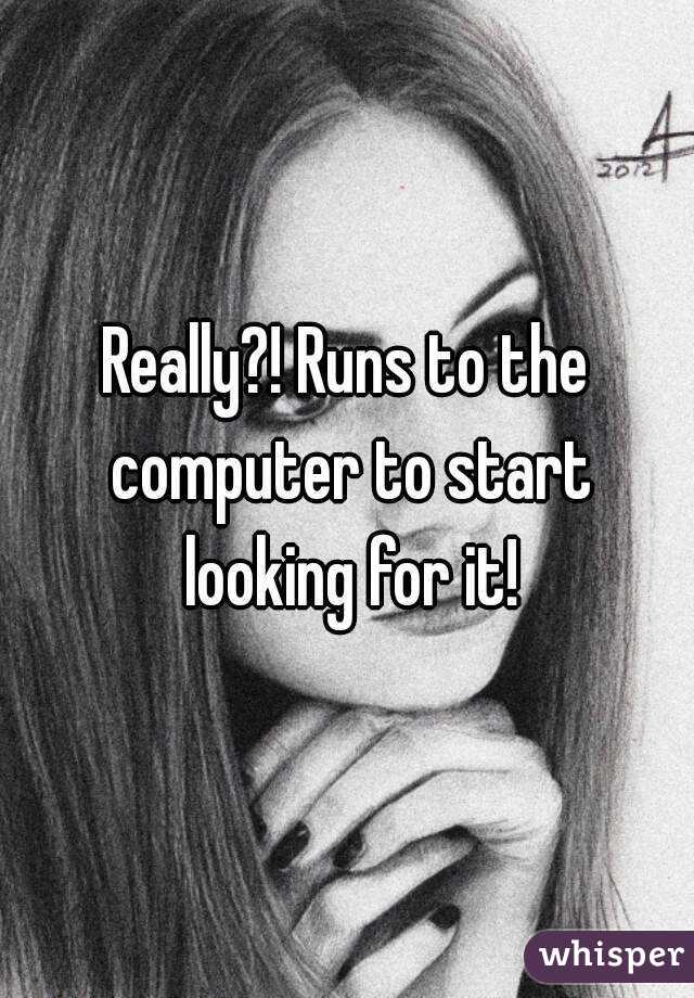 Really?! Runs to the computer to start looking for it!