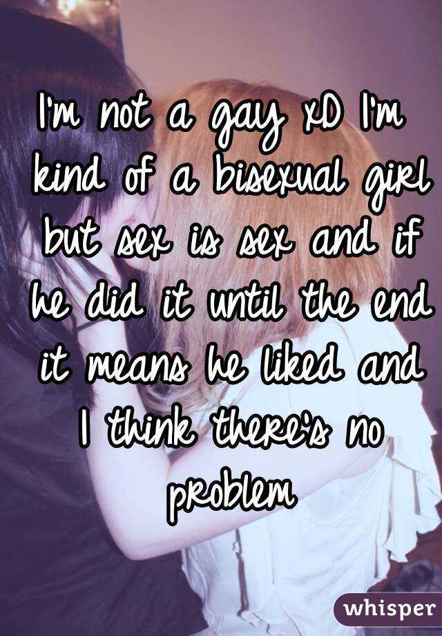 I'm not a gay xD I'm kind of a bisexual girl but sex is sex and if he did it until the end it means he liked and I think there's no problem