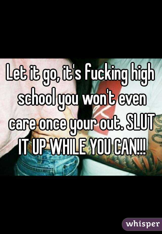 Let it go, it's fucking high school you won't even care once your out. SLUT IT UP WHILE YOU CAN!!!