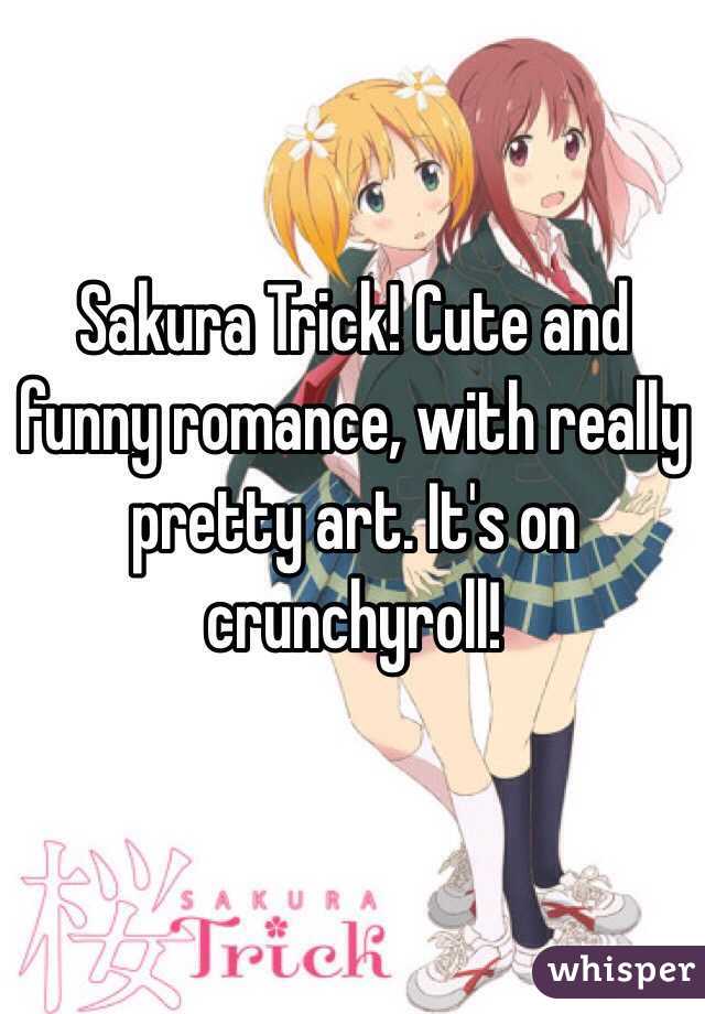 Sakura Trick! Cute and funny romance, with really pretty art. It's on crunchyroll! 