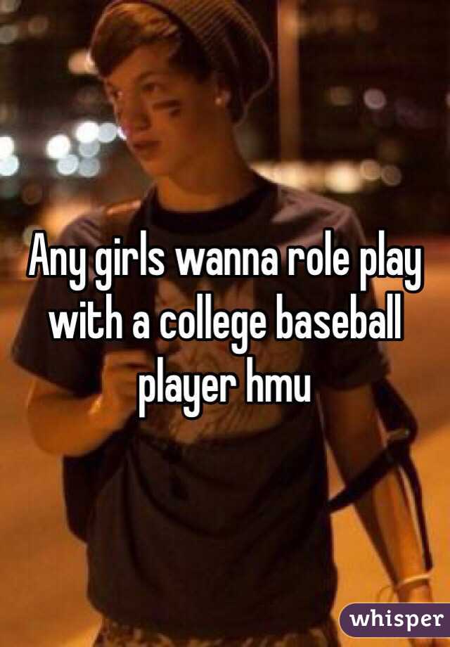 Any girls wanna role play with a college baseball player hmu