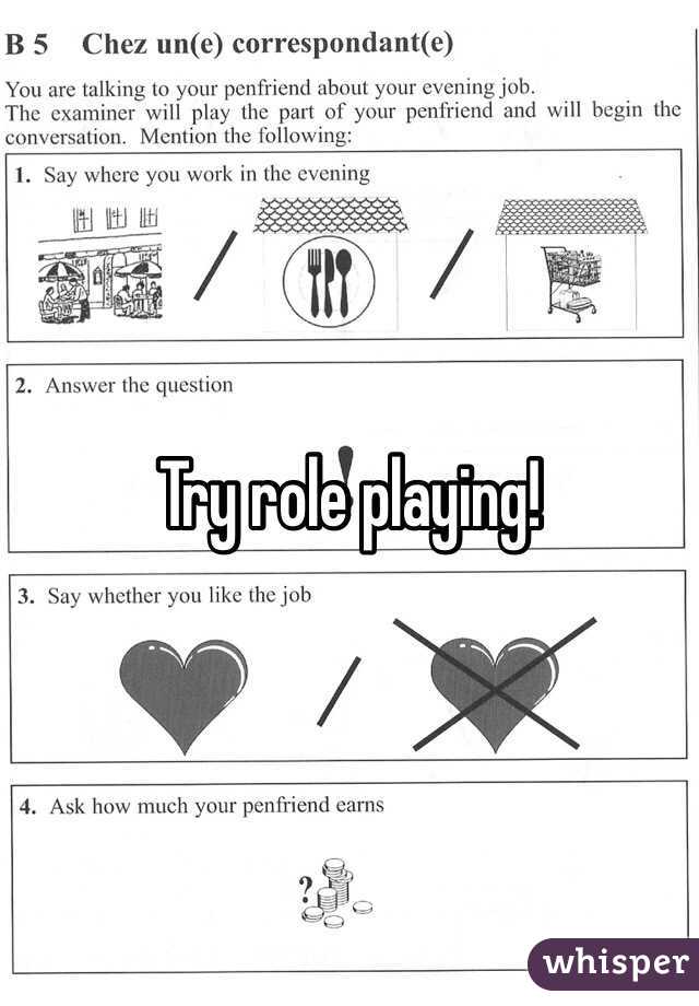 Try role playing!