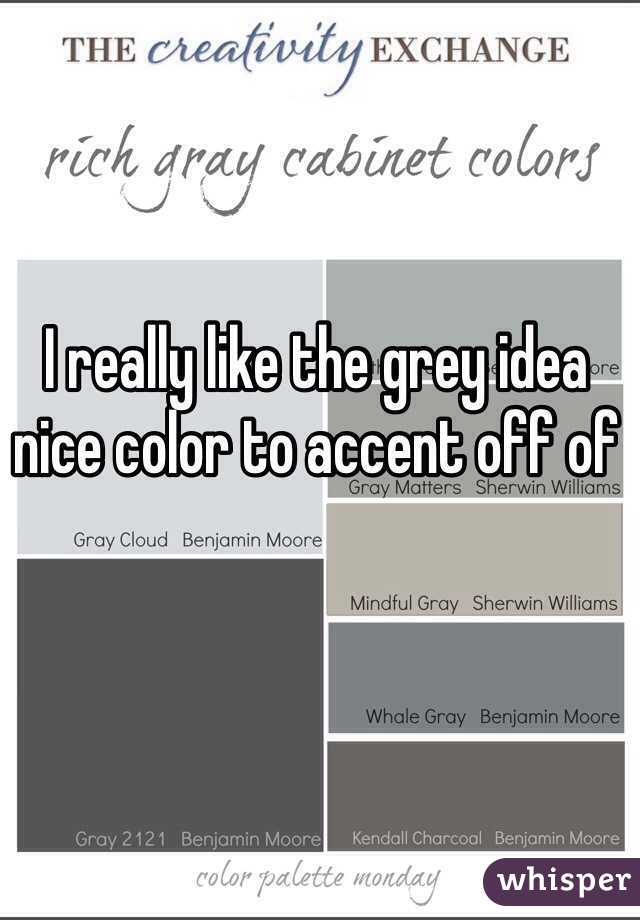 I really like the grey idea nice color to accent off of