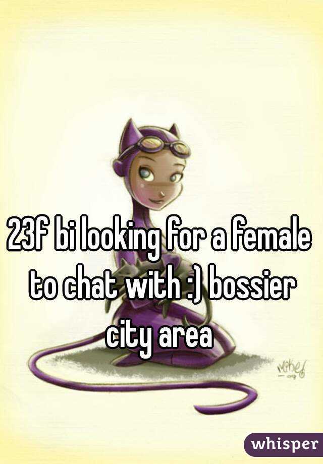 23f bi looking for a female to chat with :) bossier city area 