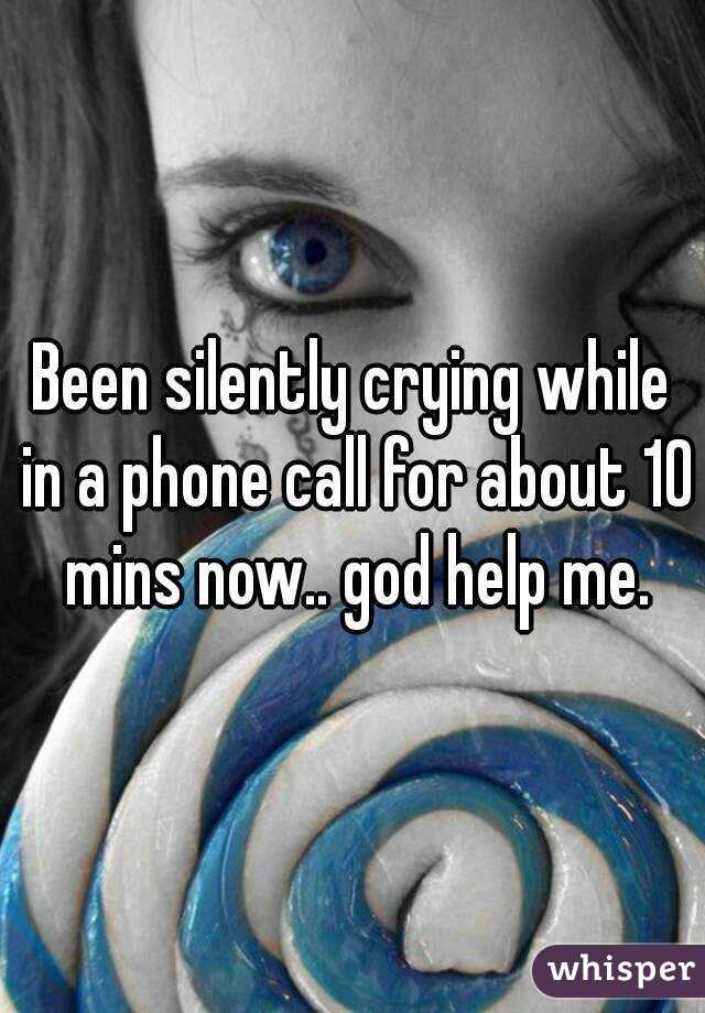 Been silently crying while in a phone call for about 10 mins now.. god help me.