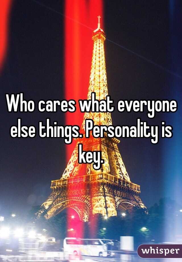 Who cares what everyone else things. Personality is key. 