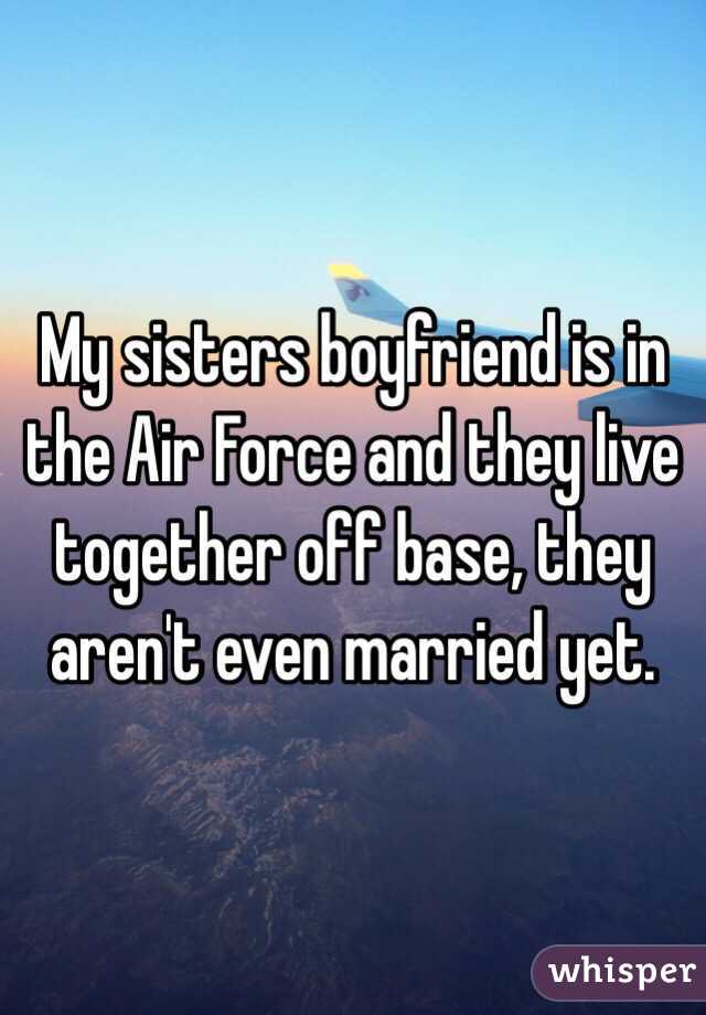 My sisters boyfriend is in the Air Force and they live together off base, they aren't even married yet. 