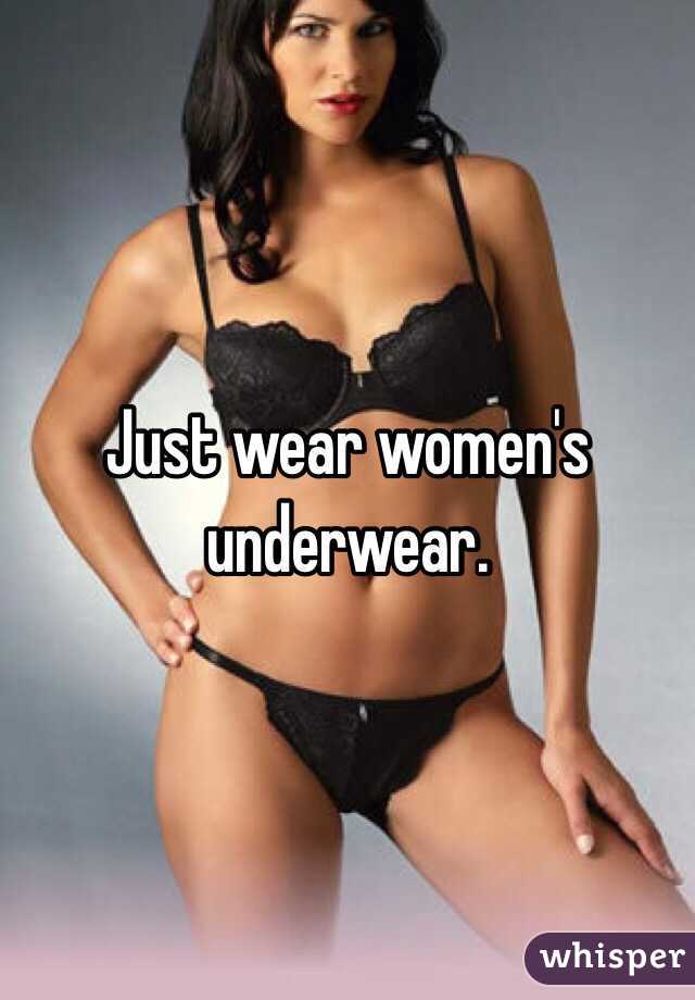 Just wear women's underwear. 