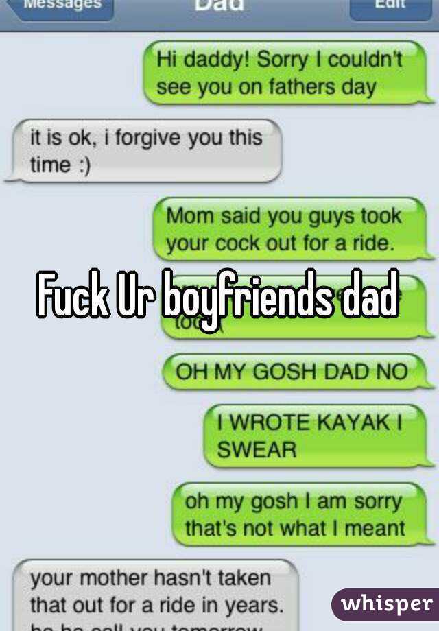 Fuck Ur boyfriends dad