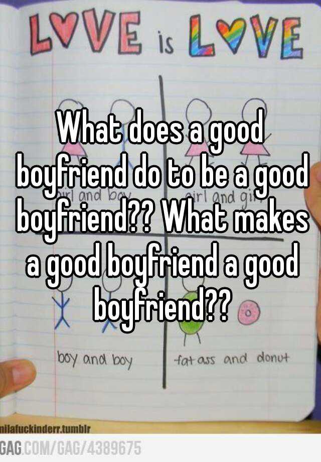 what-does-a-good-boyfriend-do-to-be-a-good-boyfriend-what-makes-a