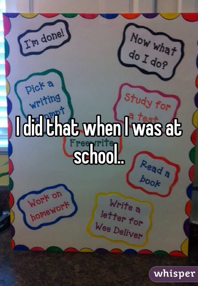 I did that when I was at school..