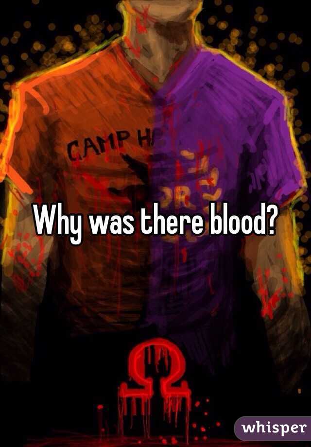 Why was there blood?