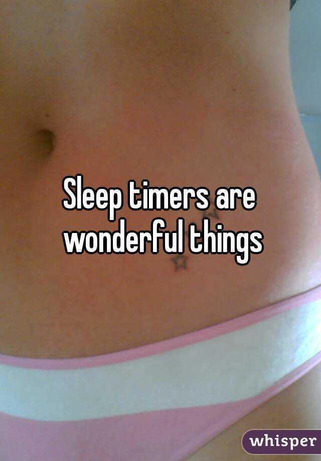 Sleep timers are wonderful things