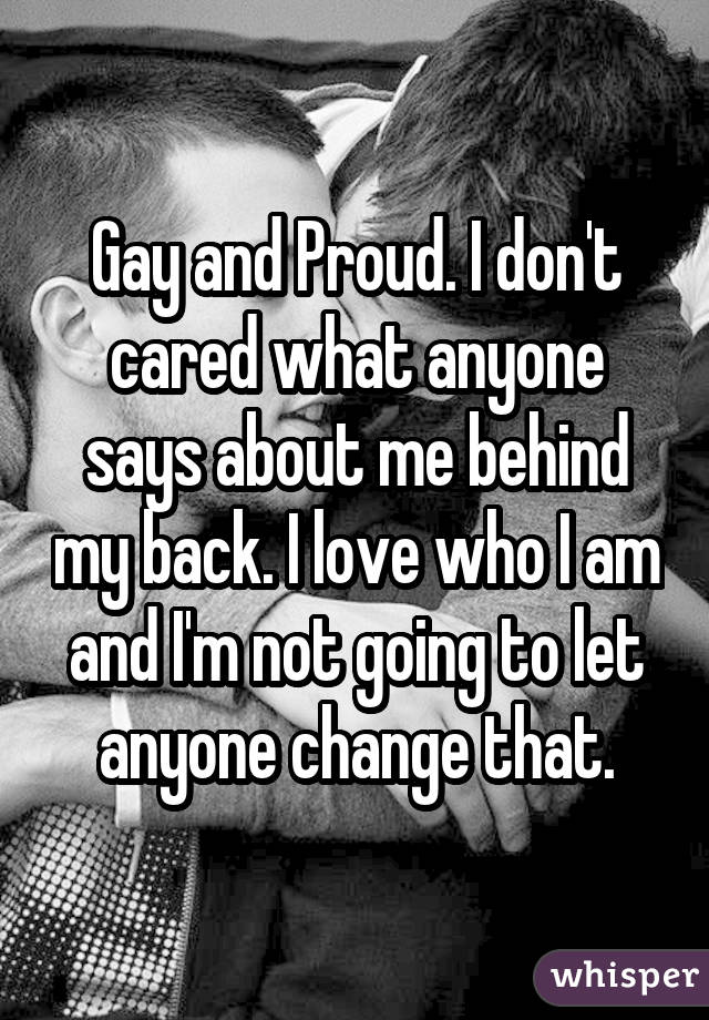 Gay and Proud. I don