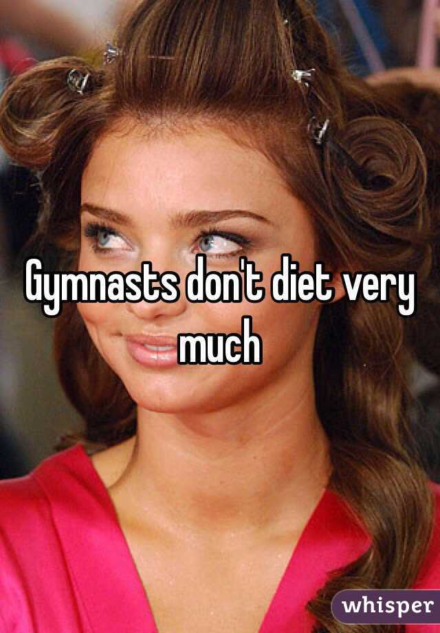 Gymnasts don't diet very much 