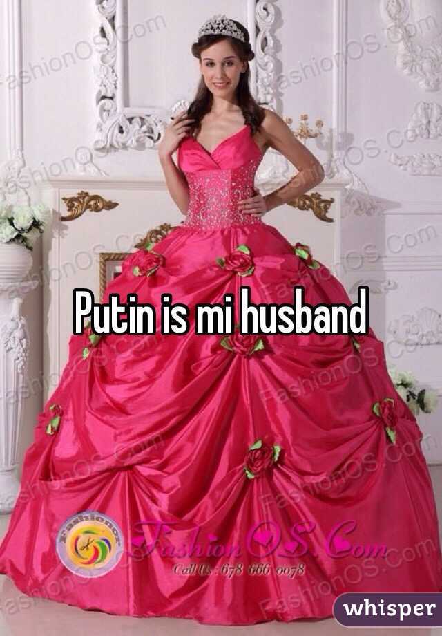 Putin is mi husband