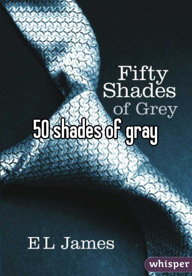 50 shades of gray