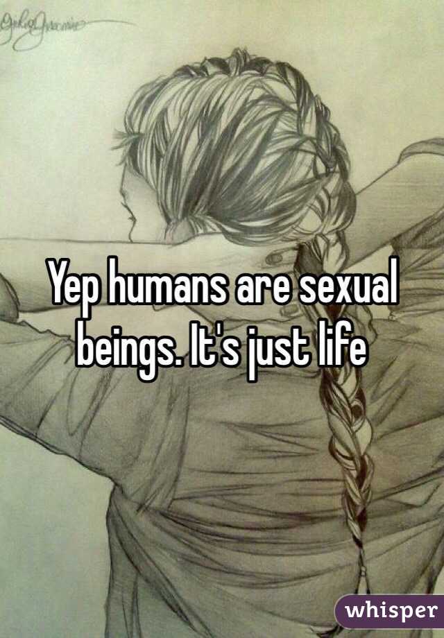 Yep humans are sexual beings. It's just life 