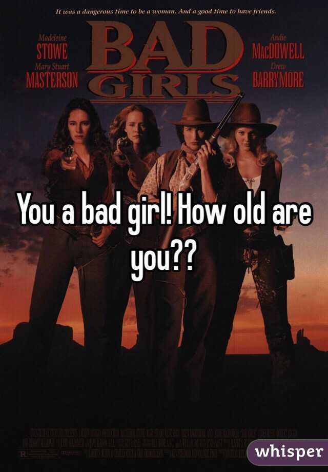 You a bad girl! How old are you??