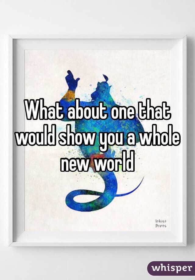 What about one that would show you a whole new world