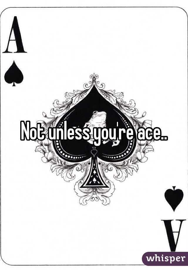 Not unless you're ace.. 