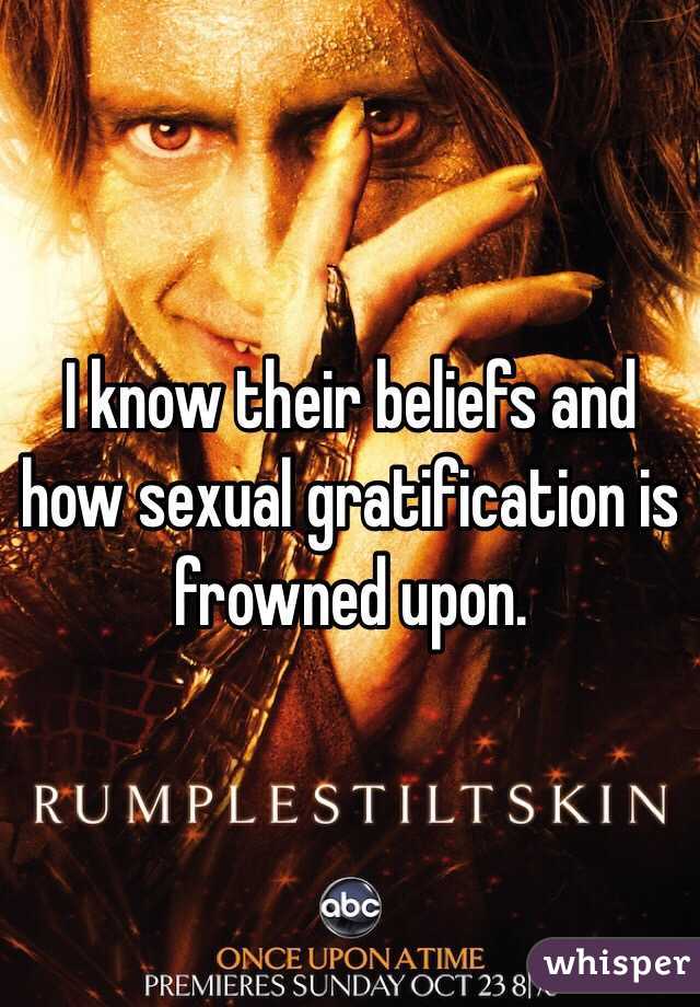 I know their beliefs and how sexual gratification is frowned upon.