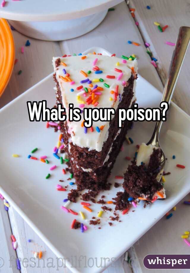 What is your poison?