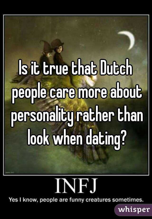 Is it true that Dutch people care more about personality rather than look when dating?