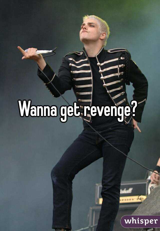 Wanna get revenge? 