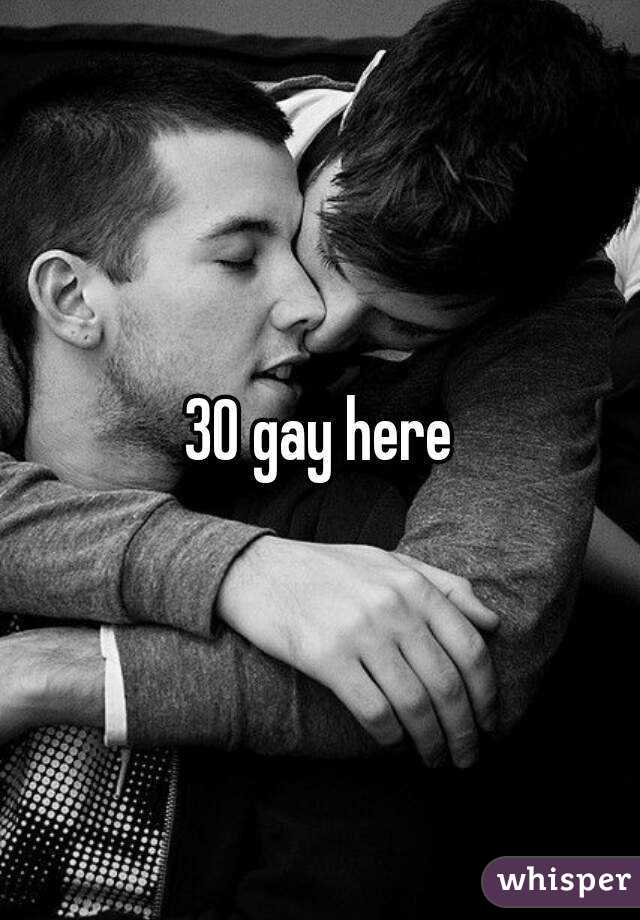 30 gay here
