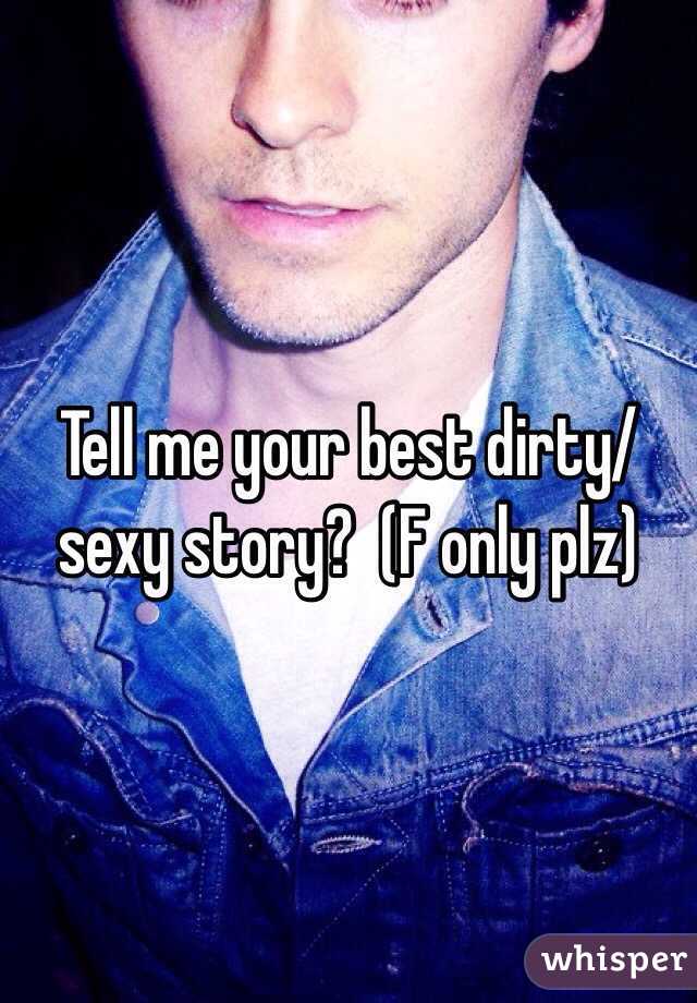 Tell me your best dirty/sexy story?  (F only plz)