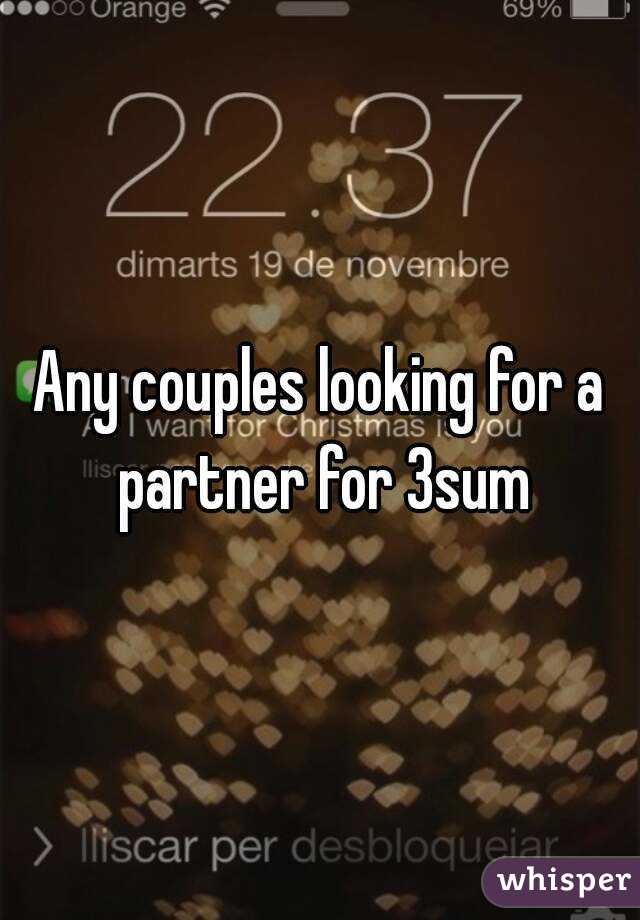 Any couples looking for a partner for 3sum
