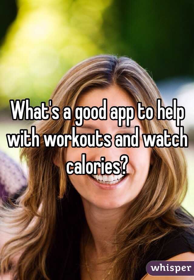 What's a good app to help with workouts and watch calories?