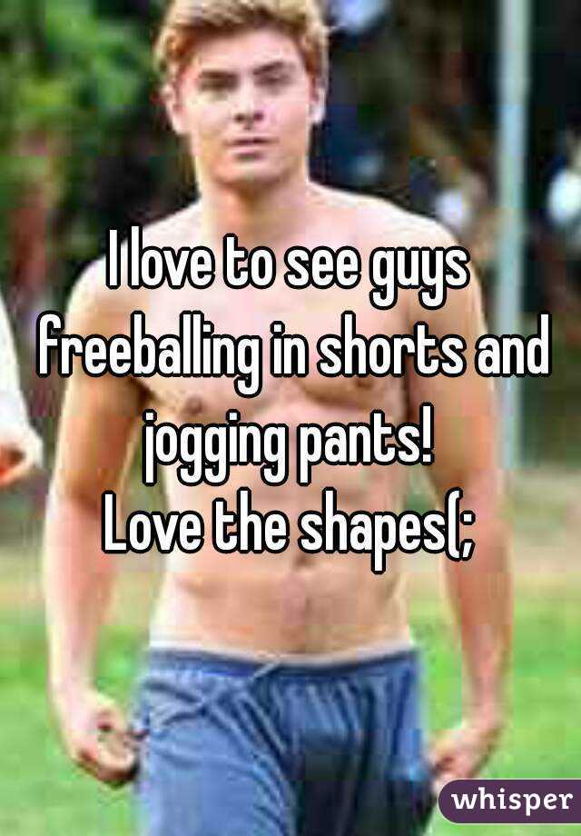 I love to see guys freeballing in shorts and jogging pants! 
Love the shapes(;