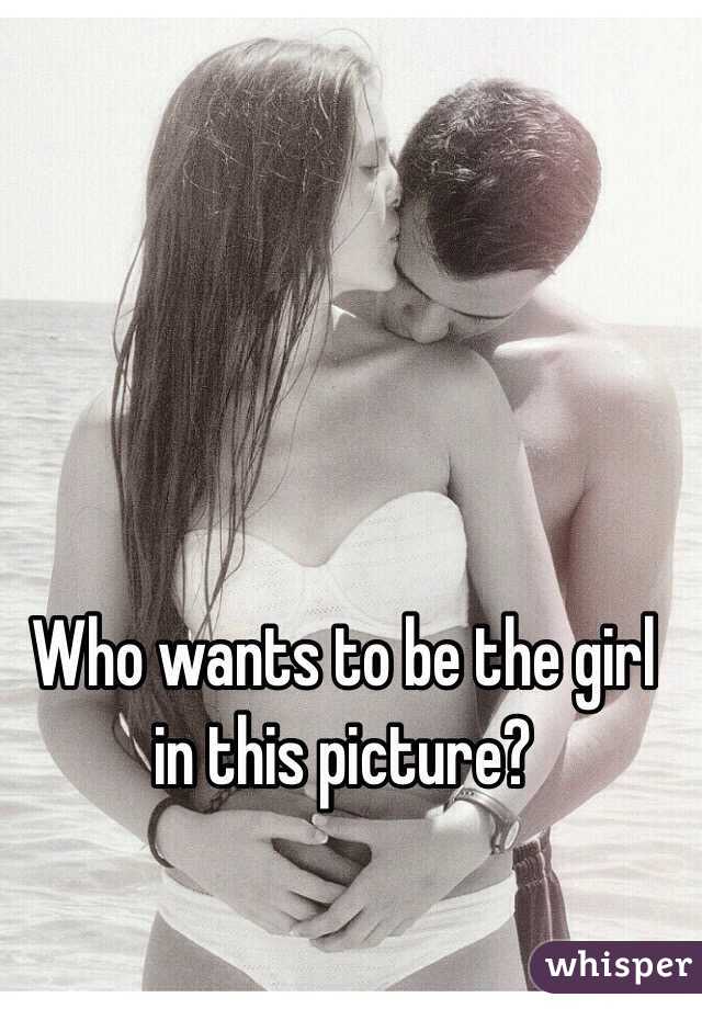 Who wants to be the girl in this picture?