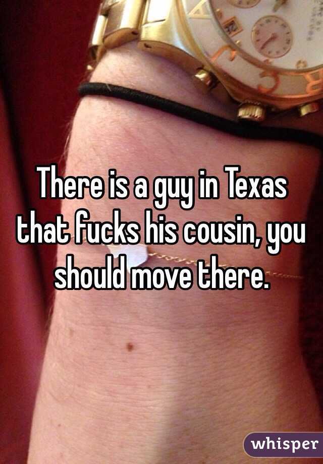 There is a guy in Texas that fucks his cousin, you should move there.