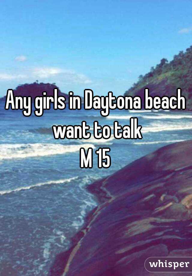 Any girls in Daytona beach want to talk
M 15
