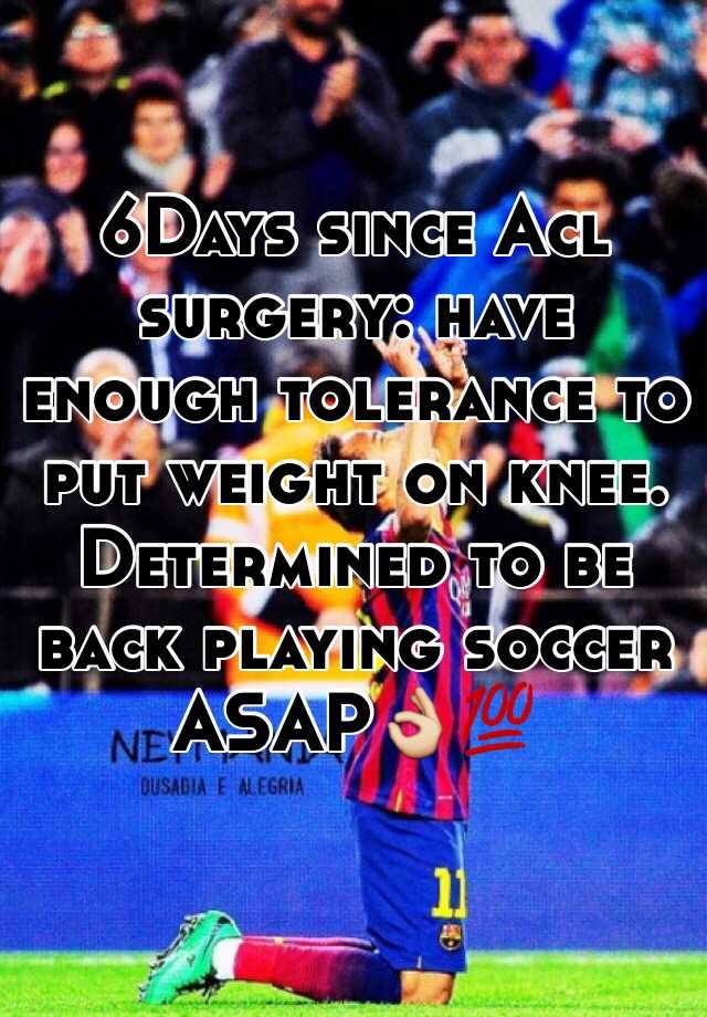 6days-since-acl-surgery-have-enough-tolerance-to-put-weight-on-knee