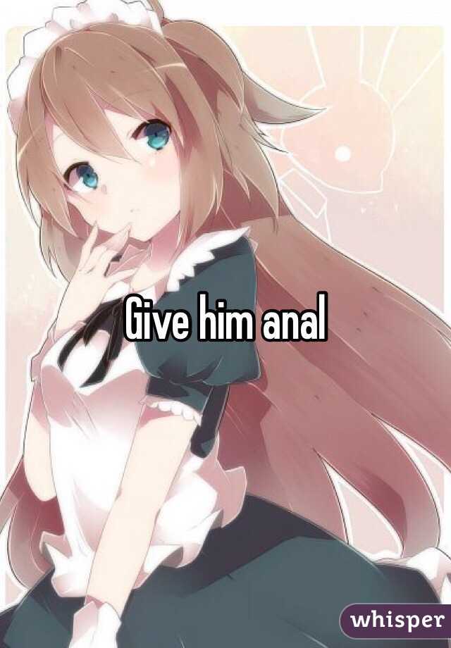 Give him anal 