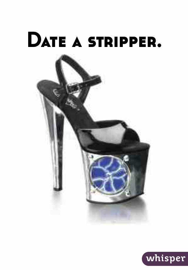 Date a stripper.