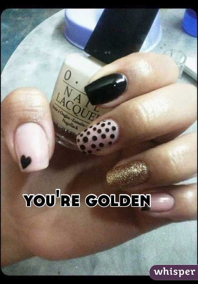 you're golden