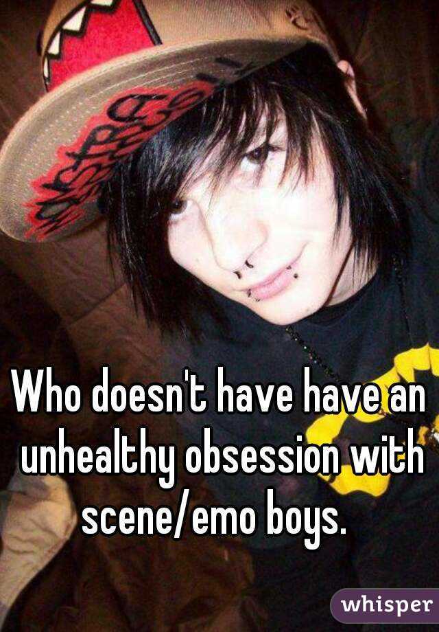 Who doesn't have have an unhealthy obsession with scene/emo boys.  