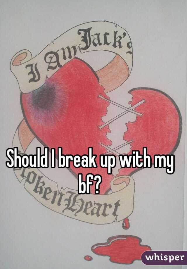 Should I break up with my bf?